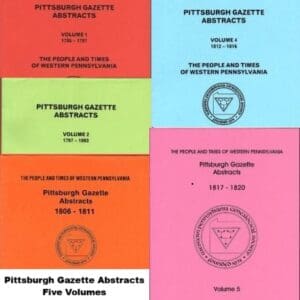 Pittsburgh Gazette Abstracts, Five Volume, 1786-1820 (DIGITAL)