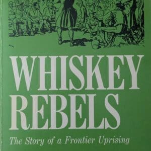 987. Whiskey Rebels. The Story of a Frontier Uprising