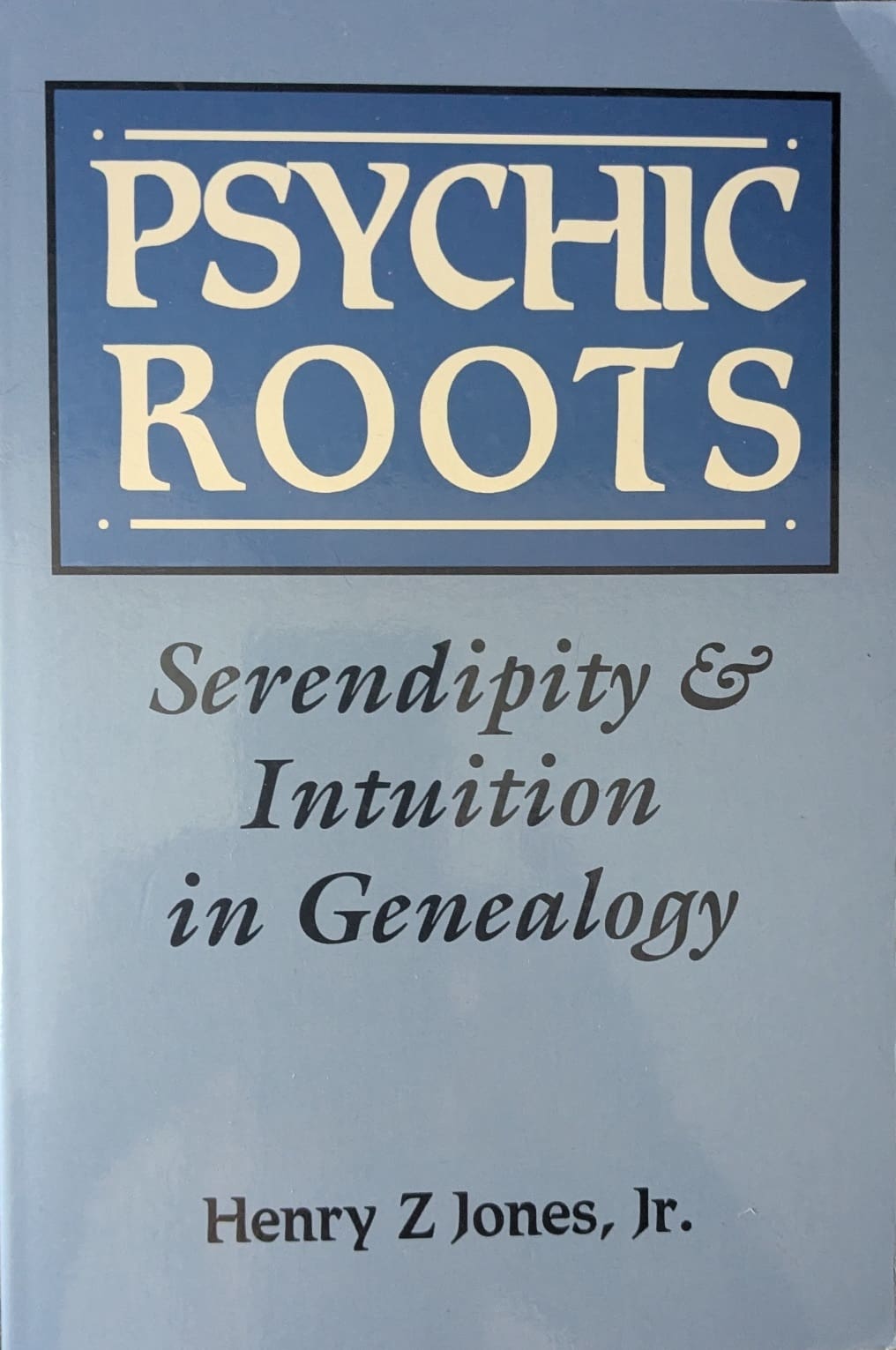 991. Psychic Roots. Serendipity & Intuition in Genealogy